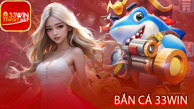 Bắn cá 33win
