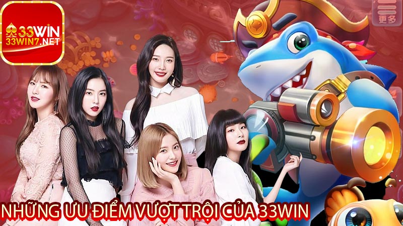 Những ưu điểm vượt trội của 33win