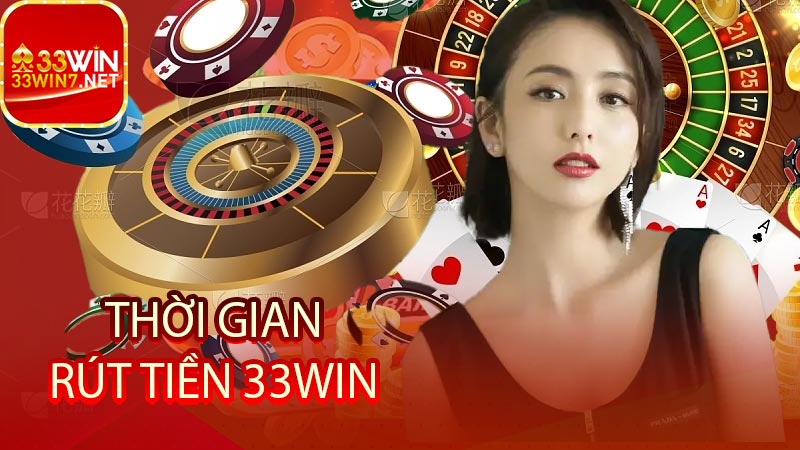 Thời gian rút tiền 33win