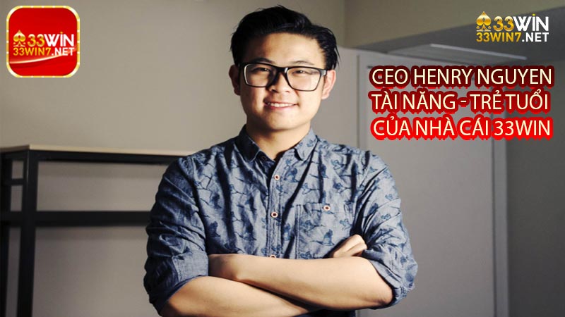 Thông tin chi tiết của CEO Henry Nguyen